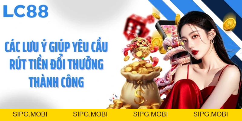 Rút Tiền LC88 - Tốc Độ Chớp Nhoáng, Minh Bạch Và An Toàn