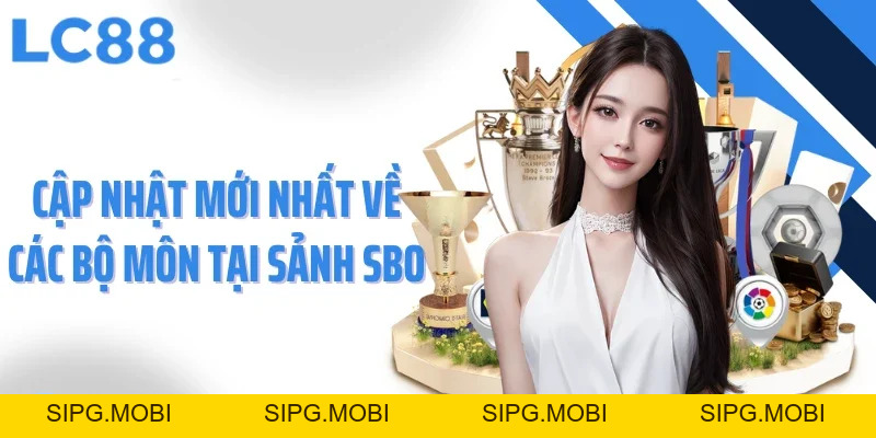 Sảnh SBO - Trải Nghiệm Cá Cược Thể Thao Kịch Tính Nhất