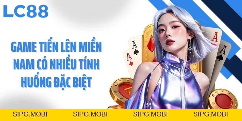 Tiến Lên Miền Nam - Tình Huống Đặc Biệt Và Các Thủ Thuật Hay