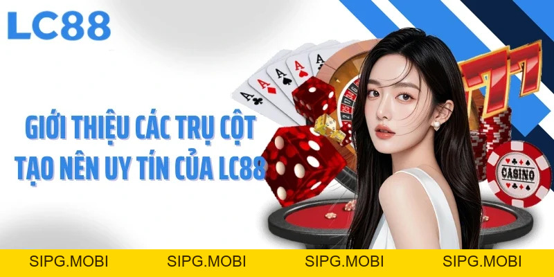 Giới Thiệu LC88 - Nền Tảng Cá Cược Khác Biệt Tại Châu Á