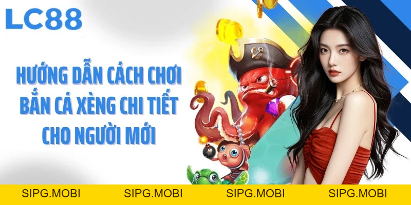Bắn Cá Xèng Cơ Hội Nhận Thưởng Rinh Tiền Đầy Túi Cực Hấp Dẫn