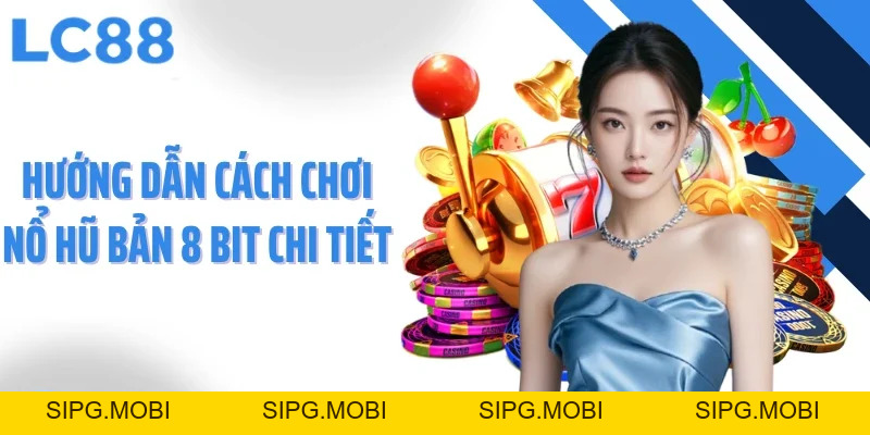 Nổ Hũ 8 Bit Trải Nghiệm Game Đổi Thưởng Đầy Hấp Dẫn