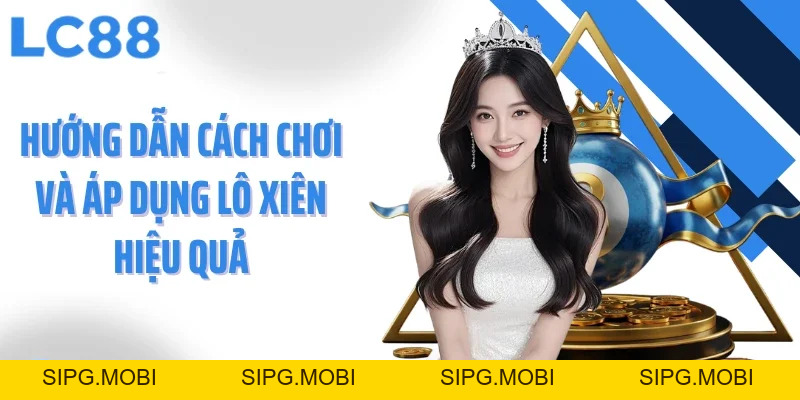 Lô Xiên Chiến Lược Tối Ưu Để Gia Tăng Cơ Hội Trúng Thưởng