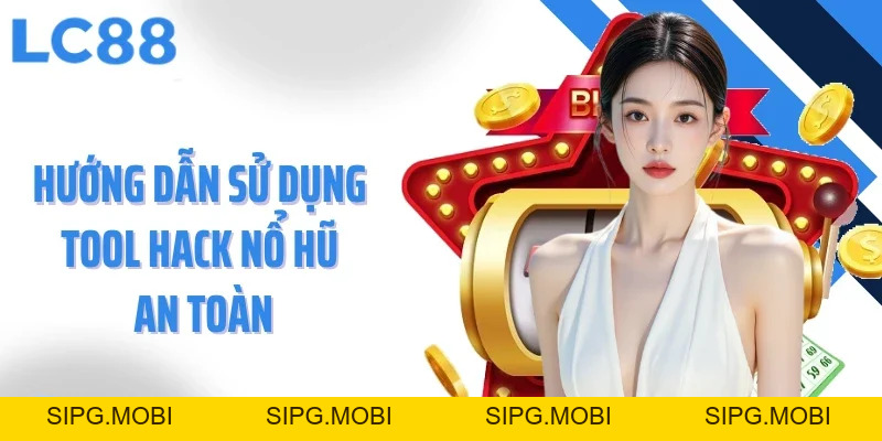 Tool Hack Nổ Hũ Giải Pháp Thông Minh Nhưng Cần Thận Trọng