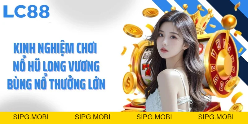 Nổ Hũ Long Vương Game Đổi Thưởng Đỉnh Cao Cơ Hội Thắng Lớn