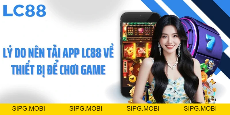 Tải App LC88 - Trải Nghiệm Cá Cược Chỉ Trong Một Chạm