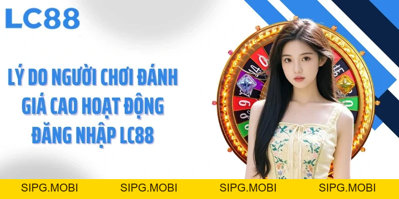 Đăng Nhập LC88 - Dẫn Lỗi Vào Không Gian Cá Cược Đẳng Cấp