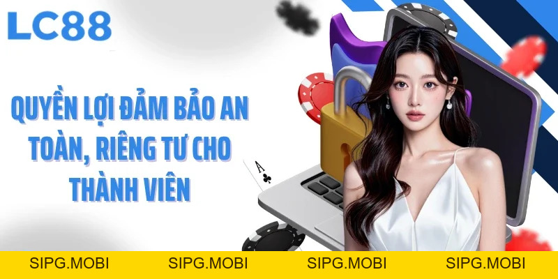 Quyền Riêng Tư LC88 - Cam Kết Cho Mọi Trải Nghiệm An Toàn