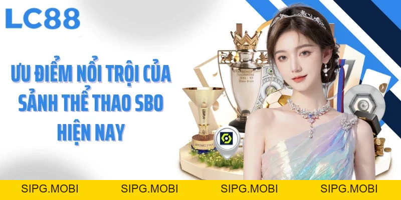 Sảnh SBO - Trải Nghiệm Cá Cược Thể Thao Kịch Tính Nhất