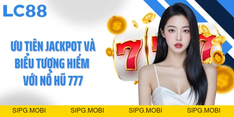 Nổ Hũ 777 Chinh Phục Jackpot Khủng Với Trải Nghiệm Đỉnh Cao