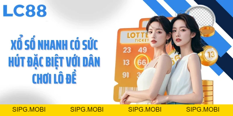 Xổ Số Nhanh - Trải Nghiệm Tốc Độ Và Cơ Hội Tại LC88