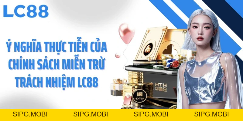 Miễn Trừ Trách Nhiệm - Minh Bạch Và Công Bằng Tại LC88